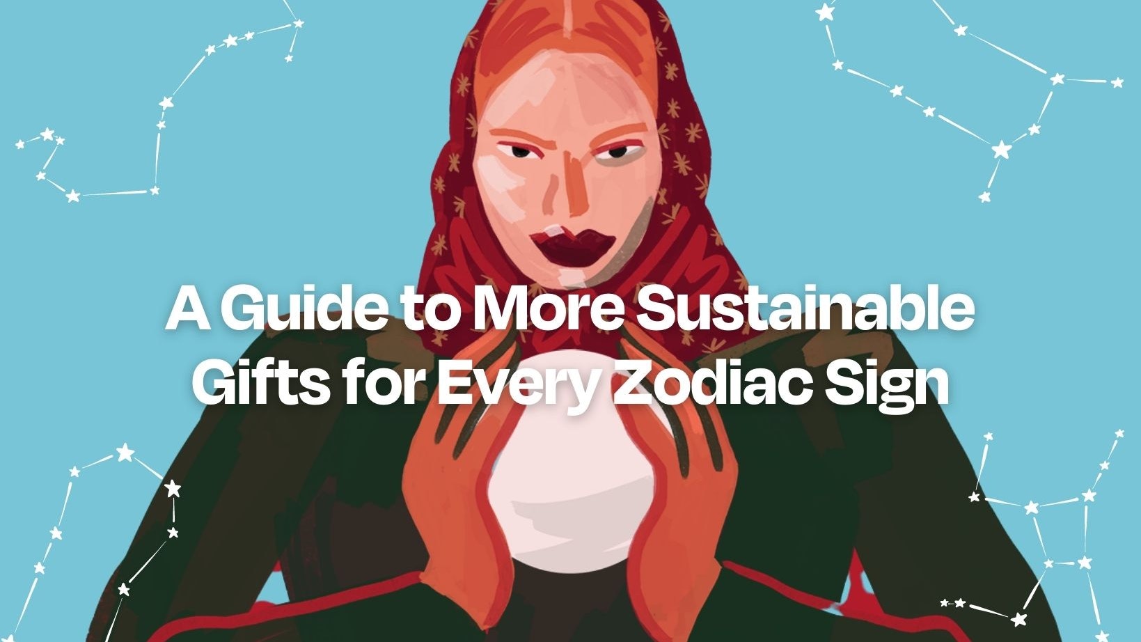 A guide to more sustainable gifts for every zodiac sign